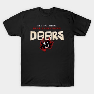 DOORS? - Hide and Seek! See Nothing Hear Everything T-Shirt